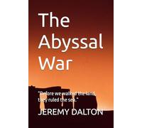 The Abyssal War: “Before we walked the land, they ruled the sea.”