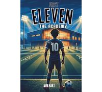 THE ACADEMY: A Soccer Academy Fiction Novel for Boys Ages 9-14 | Elite Training, Rivalry and Grit | Sports Series for Boys (First Eleven)