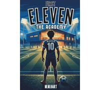 THE ACADEMY: A Soccer Academy Fiction Novel for Boys Ages 9-14 | Elite Training, Rivalry and Grit | Sports Series for Boys (First Eleven)