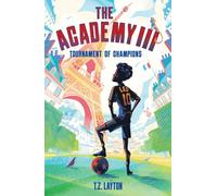 The Academy III: Tournament of Champions: A Fun-Filled Football Adventure (The Academy Series Book 3)
