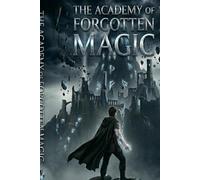 The Academy of Forgotten Magic: A Dark Fantasy Novel of Runes, Power, and a World on the Brink (The Runic Chronicles)