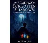 The Academy of Forgotten Shadows: The Shadow bearer trilogy- book one