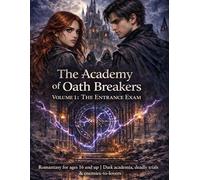 The Academy of Oath Breakers: Volume 1: The Entrance Exam - Romantasy for ages 16 and up | Dark academia, deadly trials & enemies-to-lovers