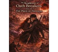The Academy of Oath Breakers: Volume 5: The Price of Freedom - Romantasy for ages 16 and up | Dark Academia, State Control & Enemies-to-Lovers