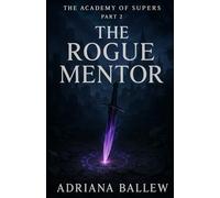 The Academy of Supers: The Rogue Mentor: 2