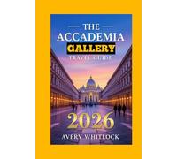 The Accademia Gallery Travel Guide: A Journey Through Renaissance Art And History In Florence (Global Adventure)