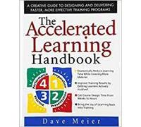 The accelerated learning handbook: a creative guide to designing and delivering faster, more effecti