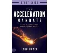 The Acceleration Mandate Study Guide: God's Blueprint for Generational Impact