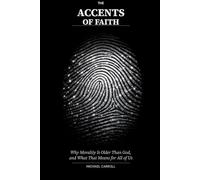 The Accents of Faith: Why Morality Is Older Than God, and What That Means for All of Us