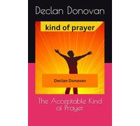 The Acceptable Kind of Prayer