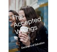 The Accepted Wrongs: Decievers of Salvation