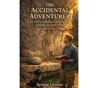 THE ACCIDENTAL ADVENTURER: How a Collapsed Ceiling Saved Erik Rei Mitchell's Soul
