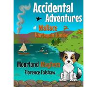 The Accidental Adventures of Wallace Harlequin Junior: Moorland Mayhem (The Adventures of Wallace Harlequin Junior)