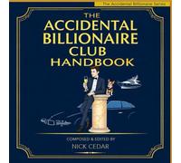 The Accidental Billionaire's Handbook: Calm Confidence, Casual Luxury, and the Subtle Art of Acting Like You Belong