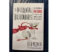 The Accidental Billionaires: The Founding of Facebook, a Tale of Sex, Money, Genius, and Betrayal
