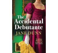 The Accidental Debutante: A captivating romance between a daring young lady and dashing lord from Jane Dunn