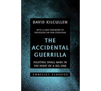 The Accidental Guerrilla: Fighting Small Wars in the Midst of a Big One: 1 (Conflict Classics)