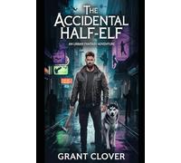 The Accidental Half-Elf: An Urban Fantasy Adventure (The Half-Elf Chronicles)