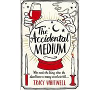 The Accidental Medium: The dead have a lot to say in this first book in a hilarious crime series: 1 (The Accidental Medium, 1)