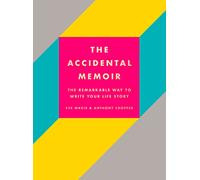 The Accidental Memoir: A Creative Non-Fiction Guide Filled with Writing Prompts for Self-Improvement