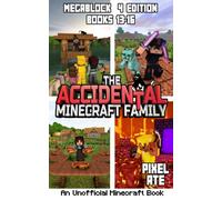 The Accidental Minecraft Family: MegaBlock 4 Edition: Books 13-16