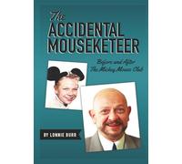 The Accidental Mouseketeer: Before and After the Mickey Mouse Club