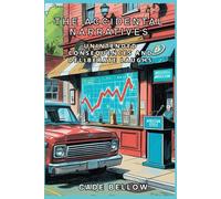 The Accidental Naratives: Unintended Consequences and Deliberate Laughs (Satire by Cade Bellow)