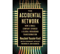 The Accidental Network: How a Small Company Sparked a Global Broadband Transformation