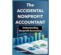 The Accidental Nonprofit Accountant: The Savvy Leader's Guide to Support Your Nonprofit (Nonprofits Business, Bookkeeping and Accounting)