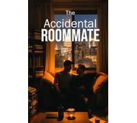 The Accidental Roommate: A Contemporary MM Romantic Comedy of Friends-to-Lovers, Forced Proximity, and Opposites Attract in Washington, D.C. (MM Romance) (Unscripted Hearts)