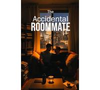 The Accidental Roommate: A Contemporary MM Romantic Comedy of Friends-to-Lovers, Forced Proximity, and Opposites Attract in Washington, D.C. (MM Romance) (Unscripted Hearts)