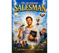 The Accidental Salesman: How To Sell Without Feeling Pushy, Fake, or Exhausted (The Accidental Series)