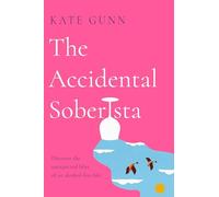 The Accidental Soberista: Discover the unexpected bliss of an alcohol-free life