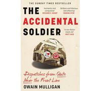 The Accidental Soldier: The honest and hilarious account of serving in Iraq loved by Marina Hyde, Richard Curtis, Matt Haig, Richard E Grant and more!