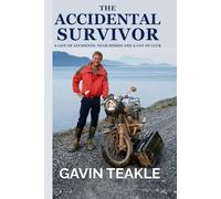 The Accidental Survivor: A life of accidents, near-misses and a lot of luck