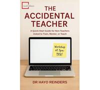 The Accidental Teacher: A Quick-Start Guide for Non-Teachers Asked to Train, Mentor, or Teach