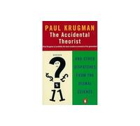 The Accidental Theorist: And Other Dispatches from the Dismal Science