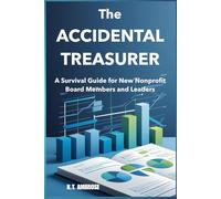The Accidental Treasurer: A Survival Guide for New Nonprofit Board Members (Nonprofits Business, Bookkeeping and Accounting)