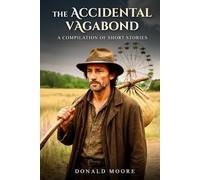 The Accidental Vagabond: A compilation of Short Stories