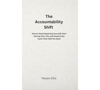 The Accountability: How to Stop Explaining Yourself, Start Owning Your Life, and Break Every Cycle That Held You Back