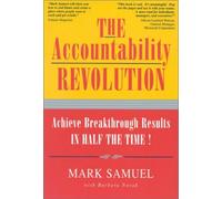 The Accountability Revolution: Achieve Breakthrough Results in Half the Time by Mark Samuel (2001-07-18)