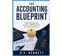 The Accounting Blueprint: Understanding the Numbers Behind Every Successful Business