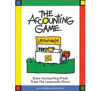 The Accounting Game: Basic Accounting Fresh from the Lemonade Stand