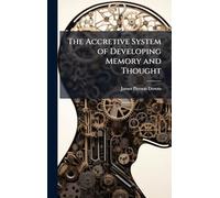 The Accretive System of Developing Memory and Thought