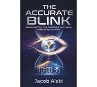 The Accurate Blink: Redeeming Your Time, Redefining Your Legacy, and Running Your Race.