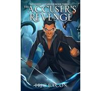 The Accuser's Revenge: Choice Determines Destiny (Book 3 of the Millennium Warrior Saga)