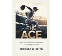 THE ACE: Clayton Kershaw’s Unmatched Dedication To Mastering the Mound