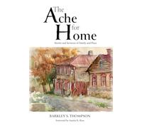 The Ache for Home: Stories and Sermons of Family and Place