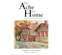 The Ache for Home: Stories and Sermons of Family and Place