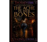 The Ache in Her Bones: A Thorneverse Prequel (The Ruin Series)